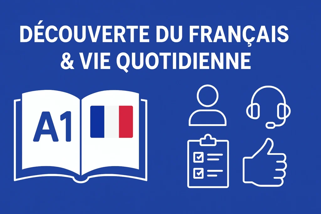 A1 – Découverte du français & vie quotidienne