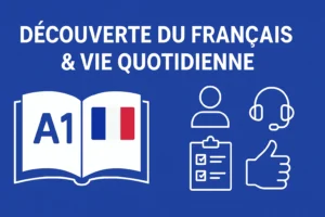 A1 – Découverte du français & vie quotidienne
